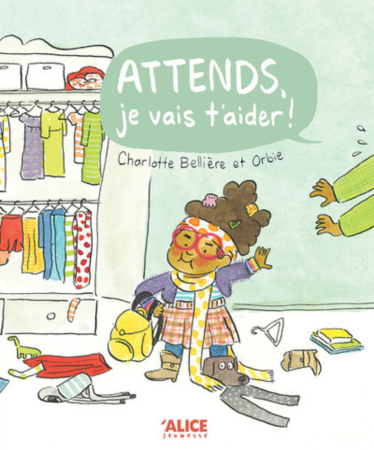 Attends, je vais t'aider ! - Charlotte Bellière, Orbie Orbie, Charlotte Bellière,  ORBIE - ALICE