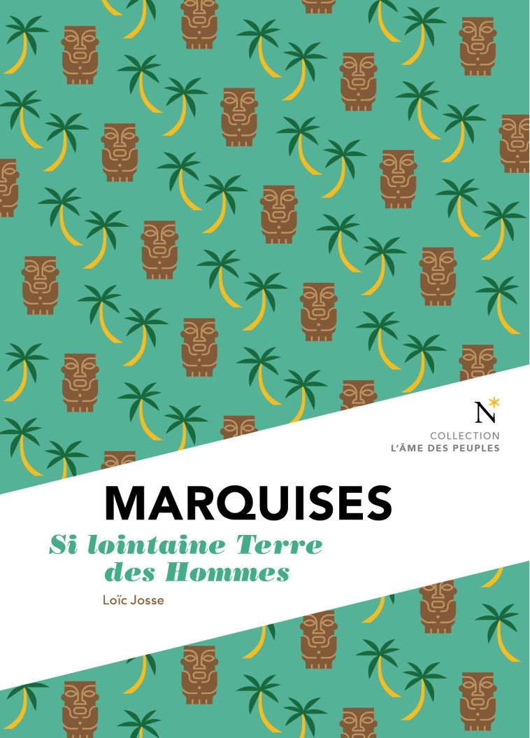 Marquises - si lointaine terre des hommes - Loïc Josse - NEVICATA