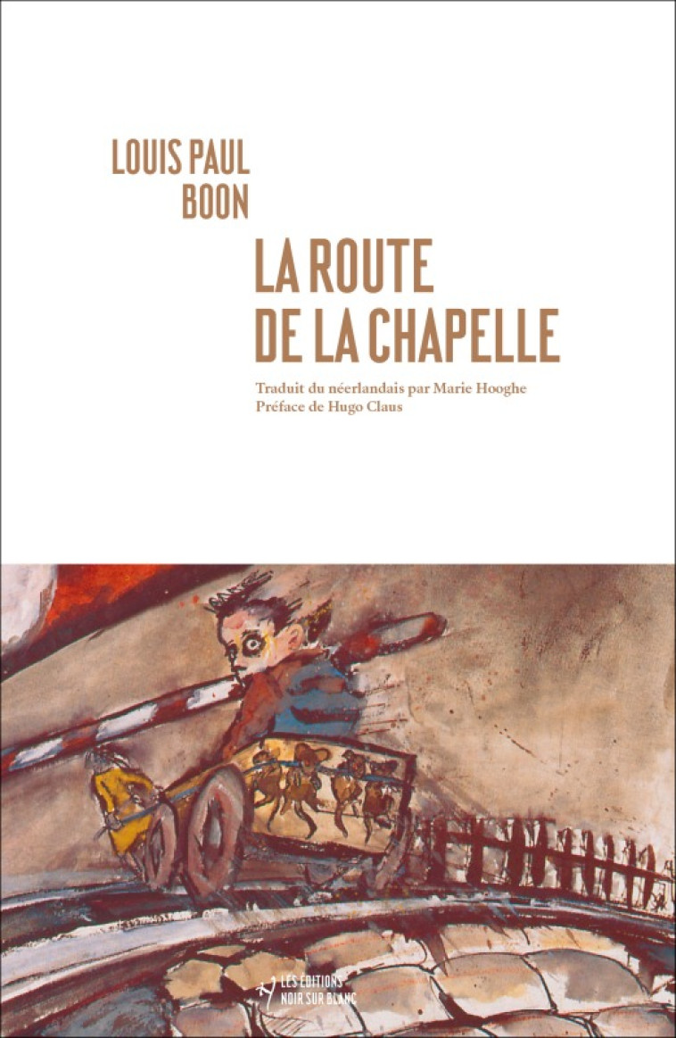 La route de la chapelle - Louis Paul Boon, Hugo Claus, Marie Hooghe - NOIR BLANC