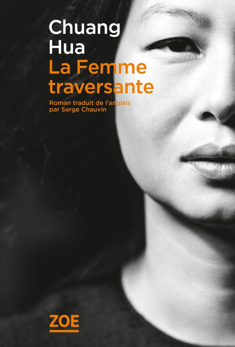 La Femme traversante - Chuang HUA, Serge Chauvin - ZOE