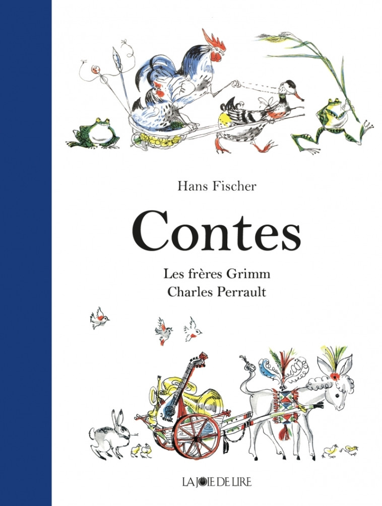 CONTES - LES FRERES GRIMM - CHARLES PERRAULT - Jacob et Wilhelm Grimm, Charles Perrault, Hans FISCHER, Marthe Robert, Armel Guerne - LA JOIE DE LIRE