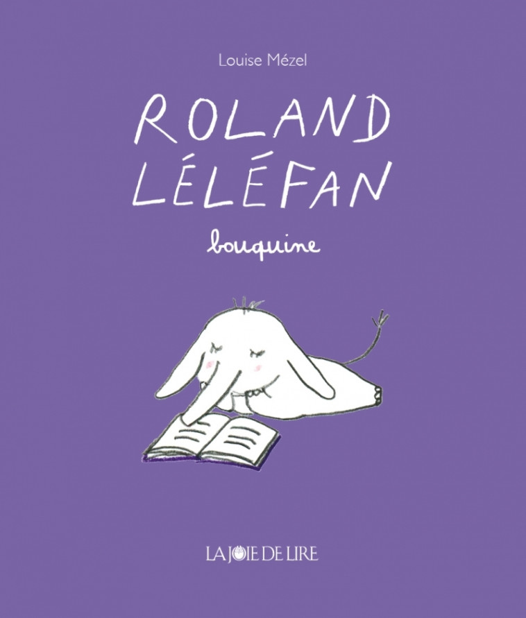 Roland Léléfan bouquine - LOUISE MEZEL - LA JOIE DE LIRE