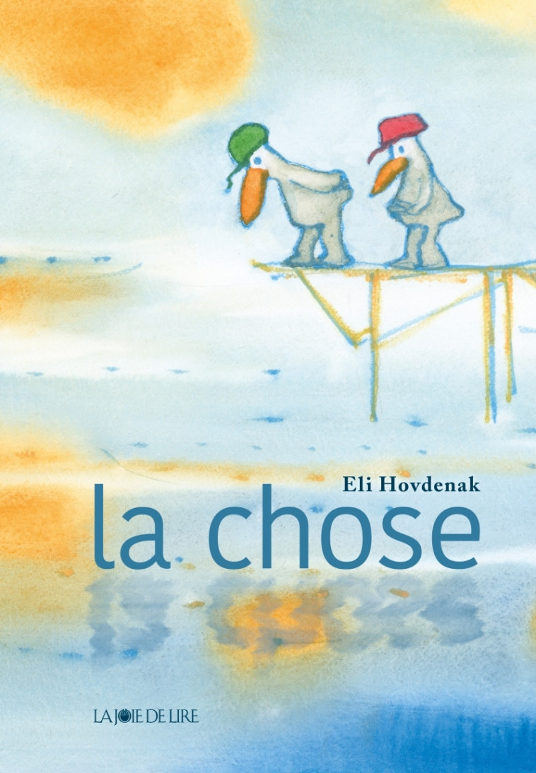 La chose - Eli HOVDENAK, Aude Pasquier - LA JOIE DE LIRE