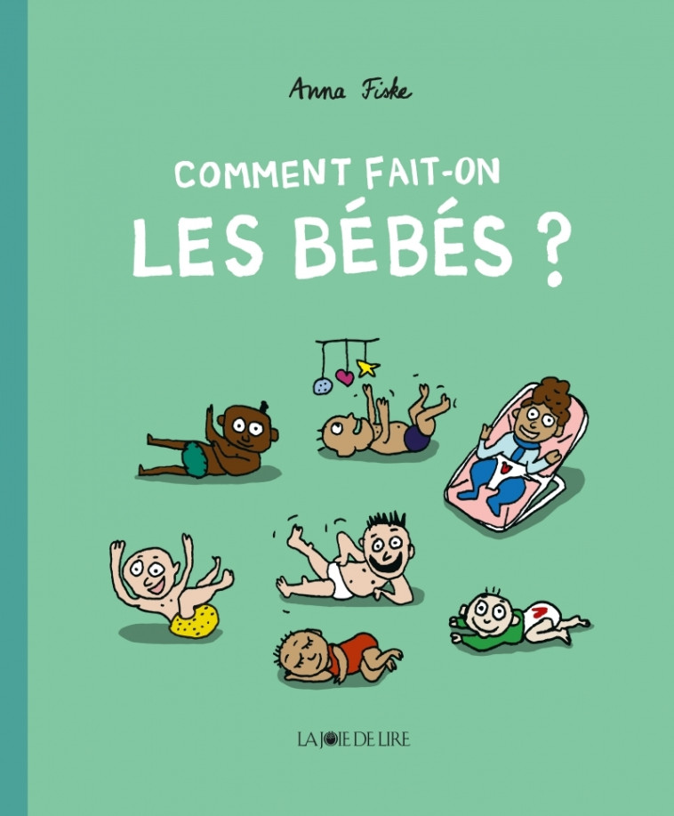 Comment fait-on les bébés ? - Anna FISKE, Aude Pasquier - LA JOIE DE LIRE