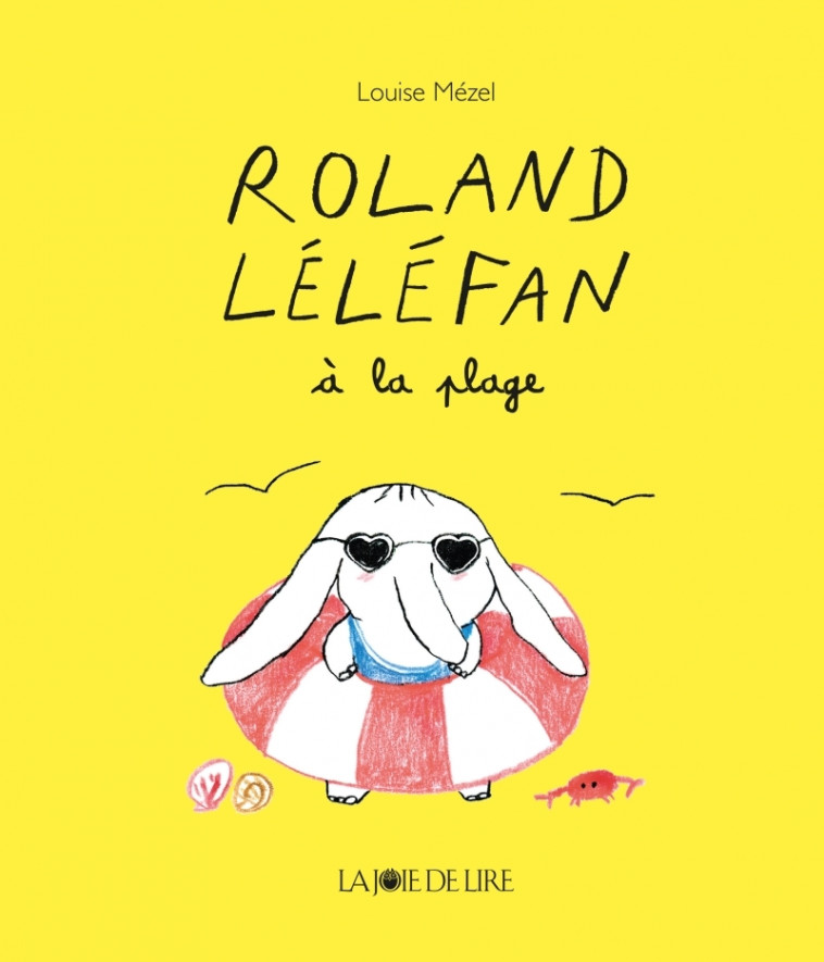 Roland Léléfan à la plage - LOUISE MEZEL - LA JOIE DE LIRE