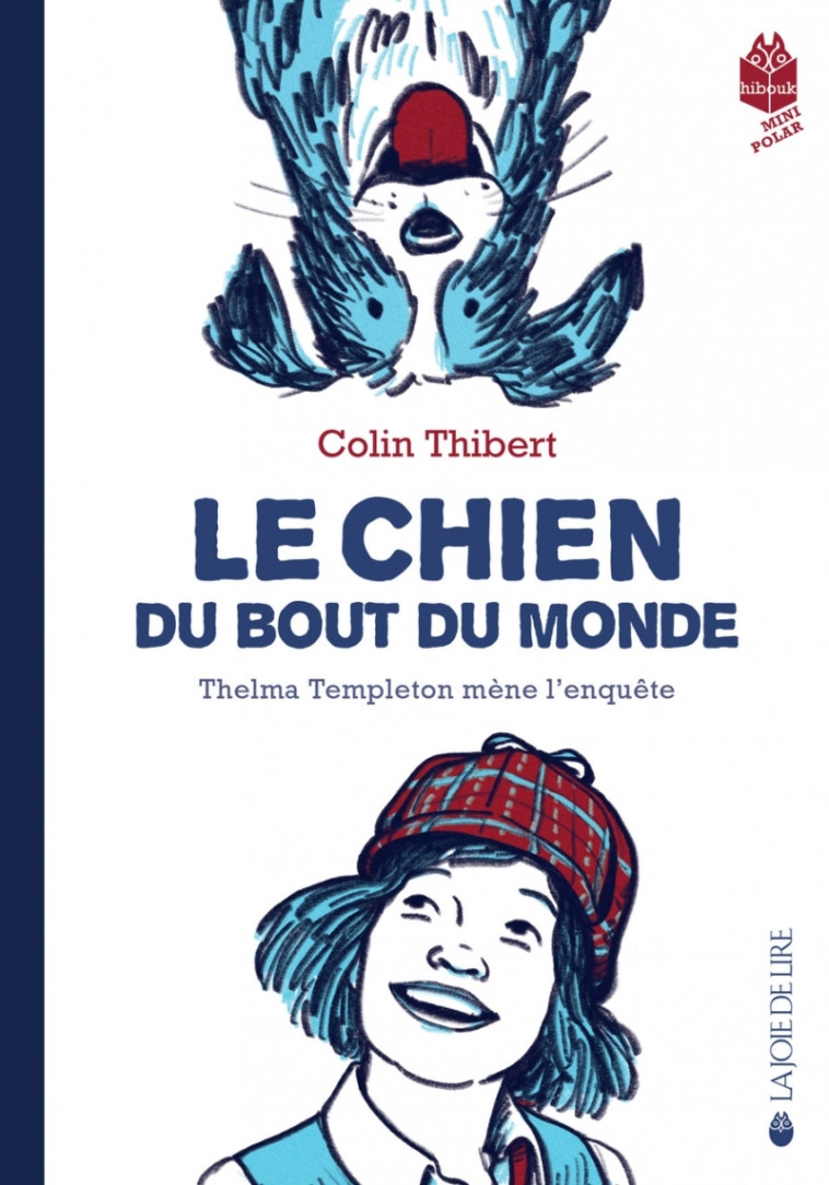 Le chien du bout du monde - Thelma Templeton mène l'enquête - Colin Thibert - LA JOIE DE LIRE