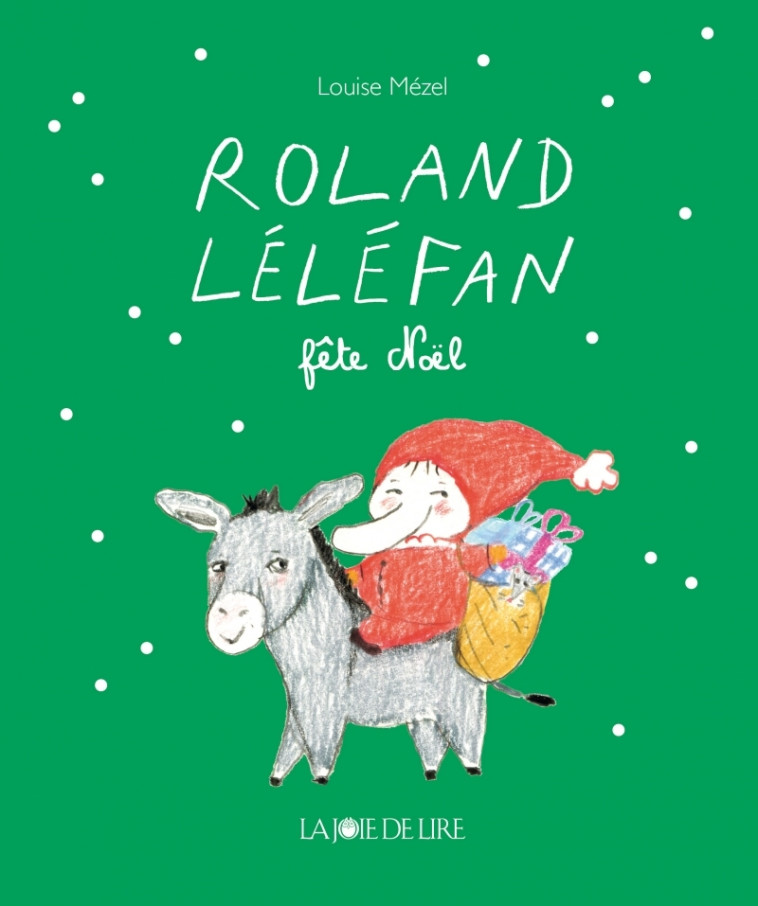 Roland Léléfan fête Noël - LOUISE MEZEL - LA JOIE DE LIRE