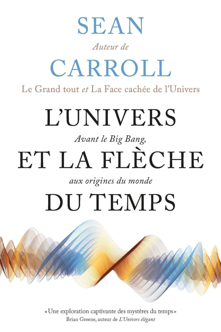 L'Univers et la flèche du temps - Sean Carroll, Sean Carroll - QUANTO