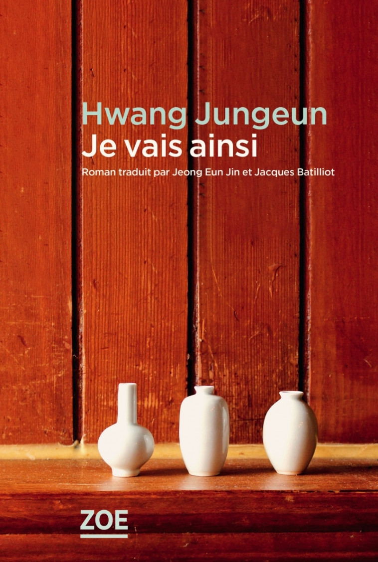 Je vais ainsi - Jungeun HWANG, Eun-Jin Jeong, Jacques Batilliot - ZOE