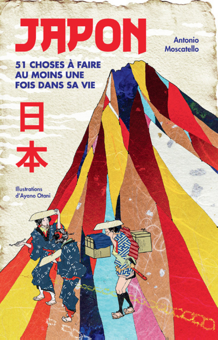 Japon - 51 choses à faire au moins une fois dans sa vie - Antonio Moscatello, Ayano Otani - NUINUI