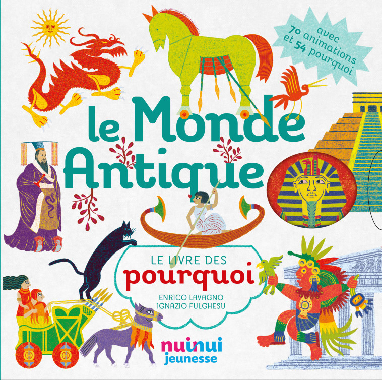 Le monde antique - Le livre des pourquoi - Enrico Lavagno, Ignazio Fulghesu - NUINUI JEUNESSE