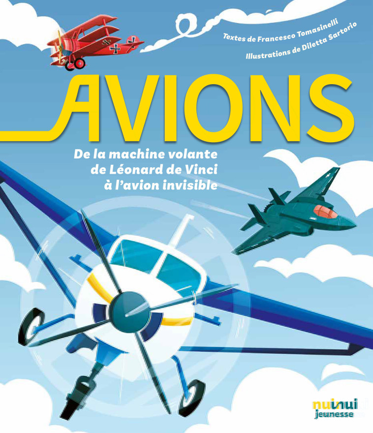 Avions - De la machine volante de Léonard de Vinci à l'avion invisible - Francesco Tomasinelli, Dilletta Santorio, Diletta Sartorio, Jimmy Bertini - NUINUI JEUNESSE