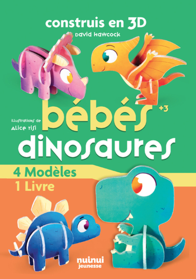 Construis en 3D bébés dinosaures - David Hawcock, Alice Risi - NUINUI JEUNESSE