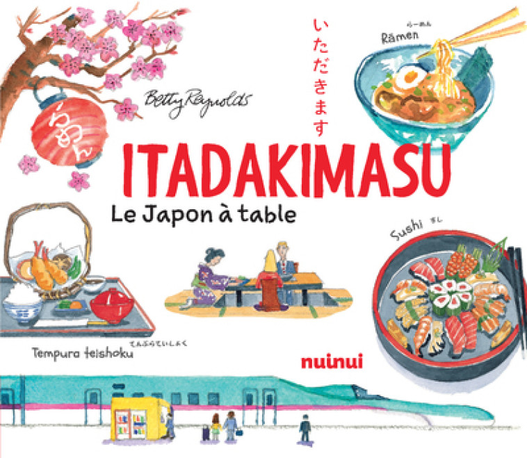 Itadakimasu - Le Japon à table - Betty Reynolds - NUINUI