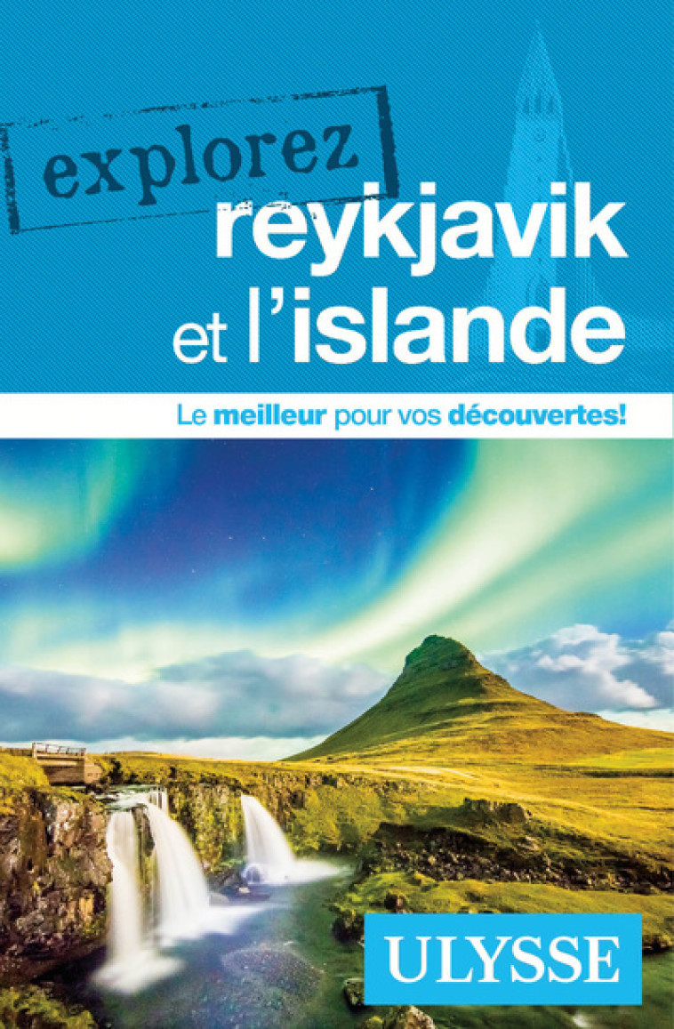 Explorez Reykjavik et l'Islande - Jennifer Doré Dallas, Julie Brodeur - ULYSSE