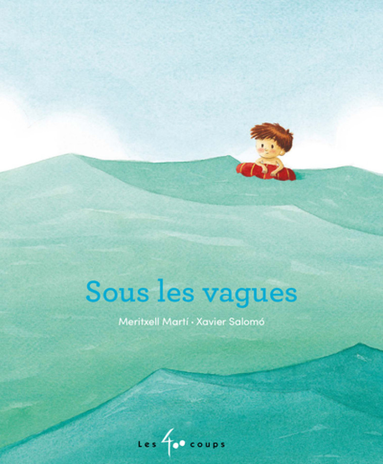 Sous les vagues - Meritxell Marti, Xavier Salomo, Jude des Chênes - 400 COUPS