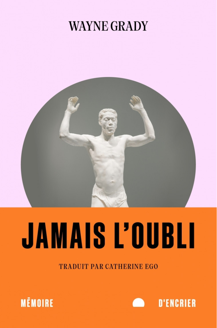 Jamais l'oubli - Wayne Grady, Catherine Ego - MEMOIRE ENCRIER