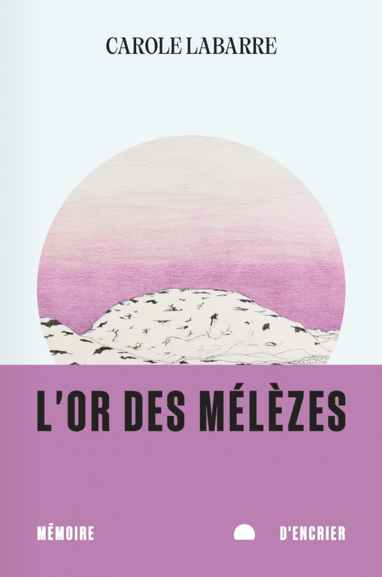 L'or des mélèzes - Carole LABARRE - MEMOIRE ENCRIER