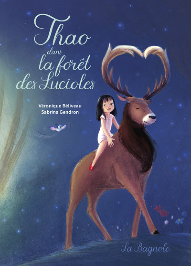 Thao dans la forêt des Lucioles - Véronique Béliveau, Sabrina Gendron - LA BAGNOLE