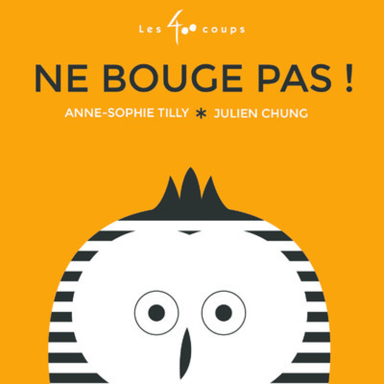 Ne bouge pas ! - Anne-Sophie Tilly, Julien Chung, Anne-Sophie Tilly, Julien Chung - 400 COUPS