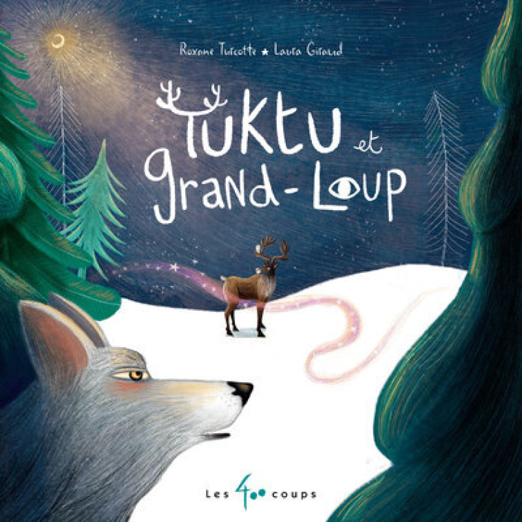 Tuktu et Grand loup - Roxane Turcotte, Laura Giraud - 400 COUPS