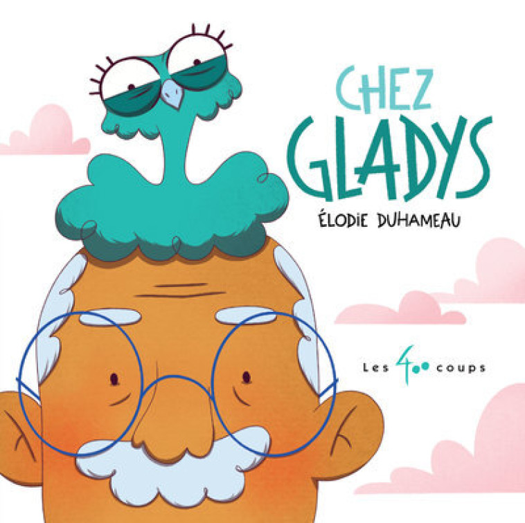 Chez Gladys! - Elodie Duhameau - 400 COUPS