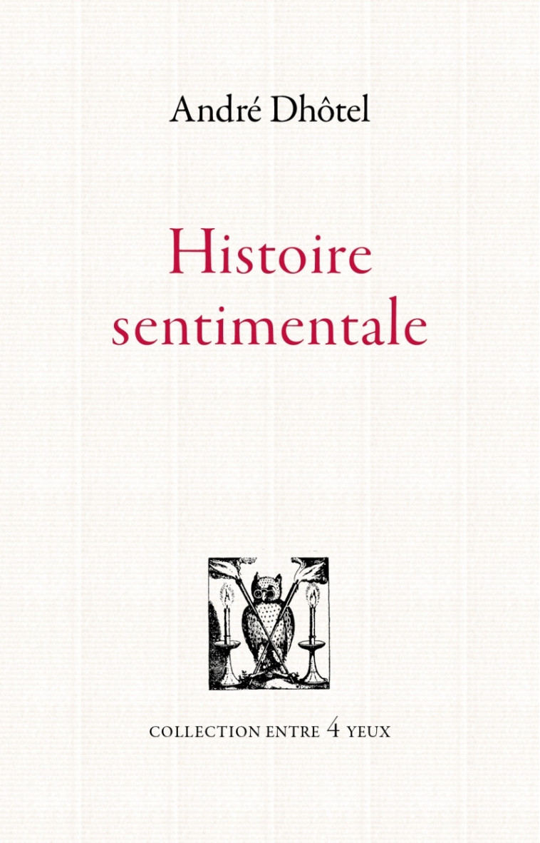 Histoire sentimentale - ANDRE DHOTEL - LETTRES VIVES