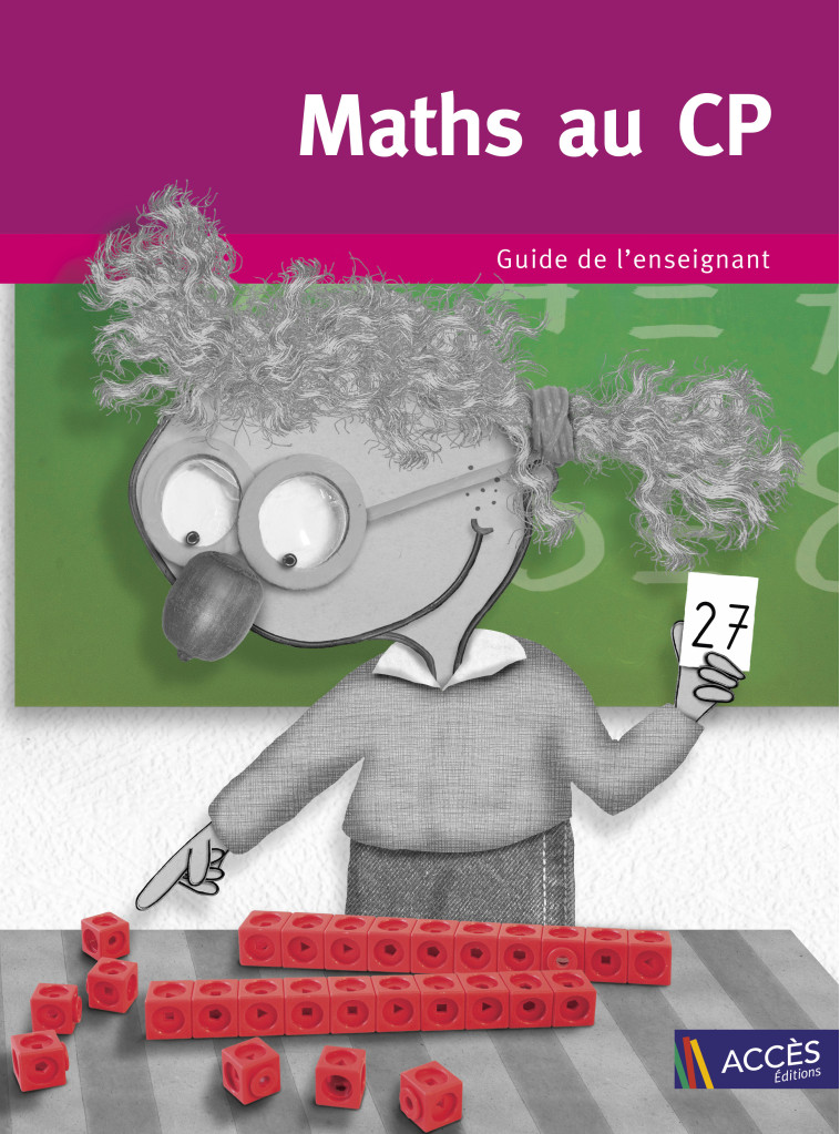 Maths au CP guide de l'enseignant - Gaëtan Duprey, Fabienne et Isabelle Mauffrey, Véronique Drocourt - ACCES