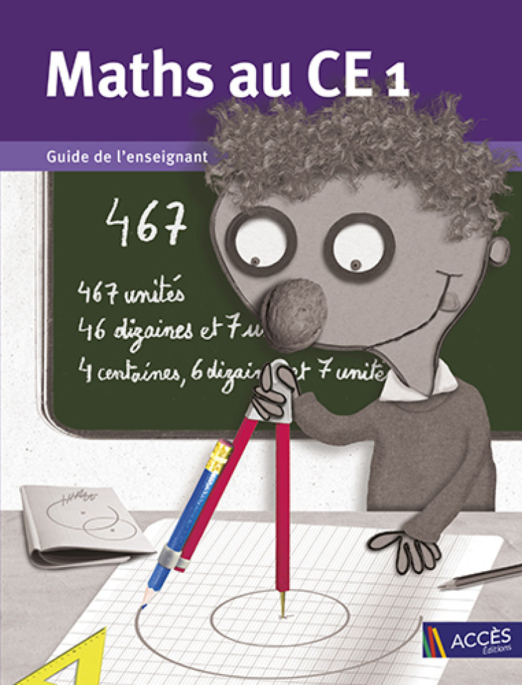 Maths au CE1 Guide de l'enseignant - Gaëtan Duprey, Fabienne et Isabelle Mauffrey, Véronique Drocourt - ACCES