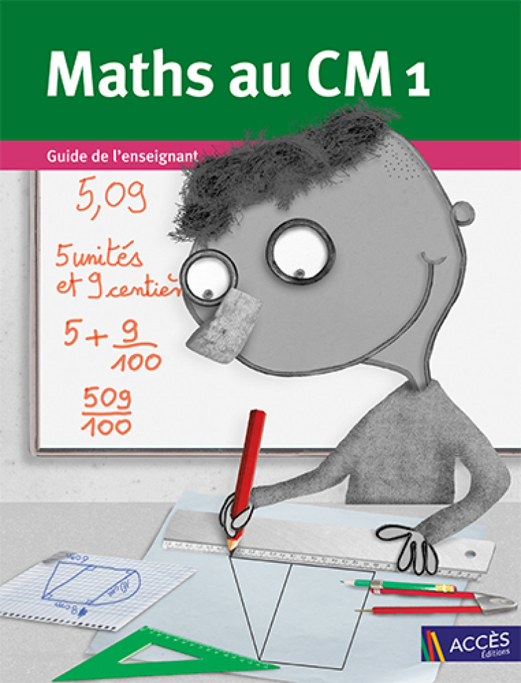 Maths au CM1 Guide de l'enseignant - Gaëtan Duprey, Fabienne et Isabelle Mauffrey, Véronique Godé - ACCES