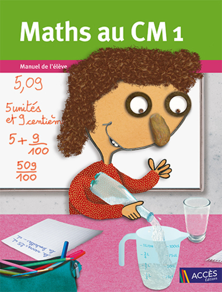 Maths au CM1 Manuel de l'élève - Gaëtan Duprey, Fabienne et Isabelle Mauffrey, Véronique Godé - ACCES