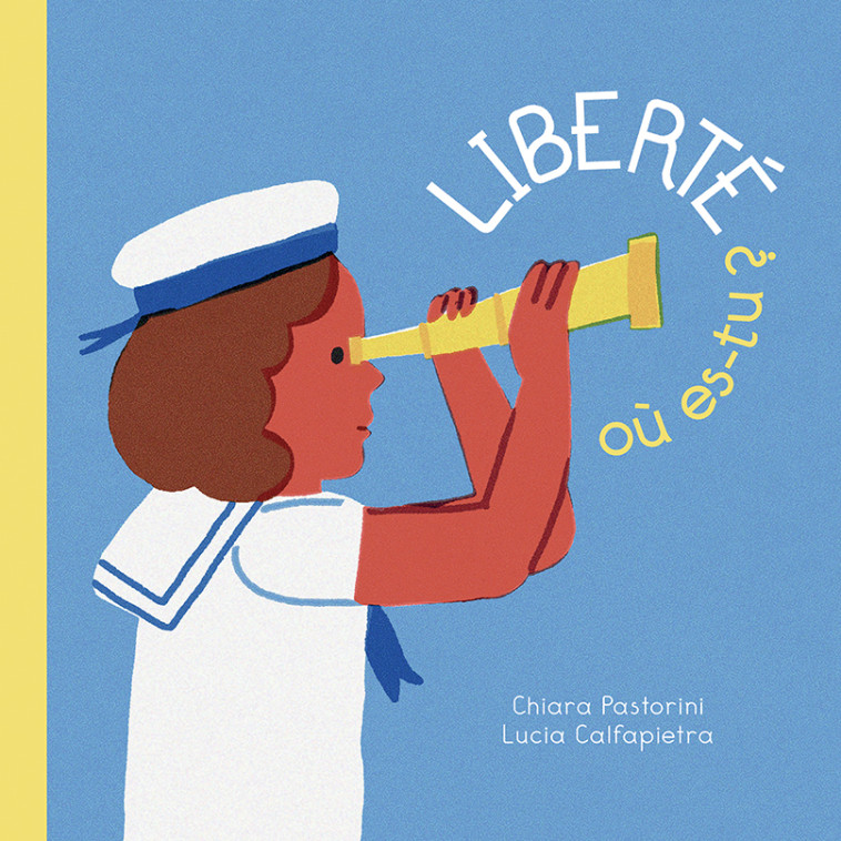 Liberté où es-tu ? - Chiara Pastorini, Lucia Calfapietra - L INITIALE