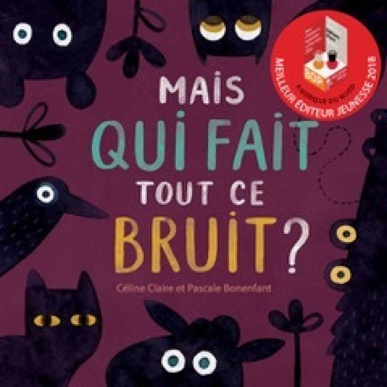 Mais qui fait tout ce bruit ? - Céline Claire, Pascale Bonenfant - D EUX