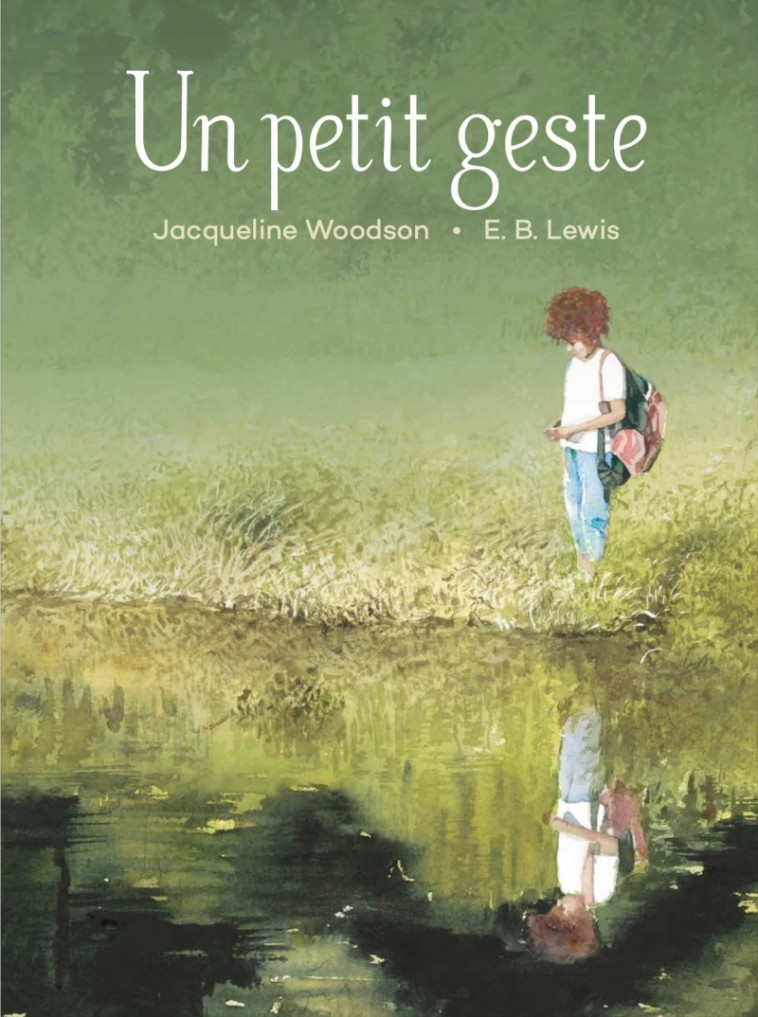 Un petit geste - Jacqueline Woodson, E.B. LEWIS, Christiane Duchesne - D EUX