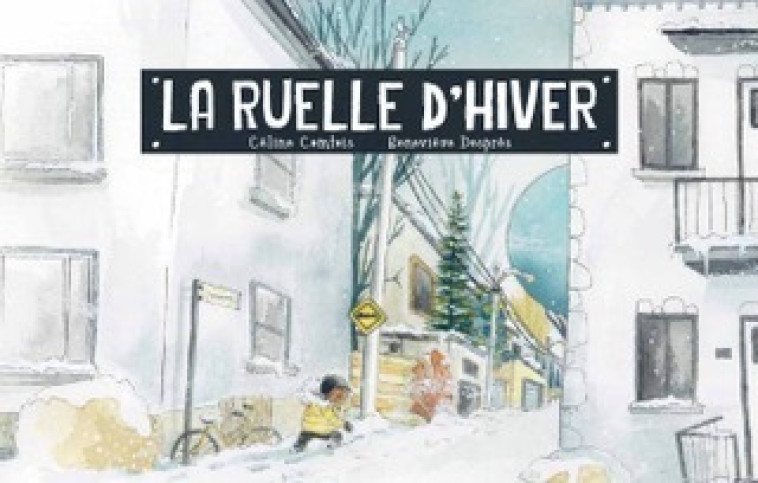 La ruelle d'hiver - Céline COMTOIS, Geneviève Després - D EUX