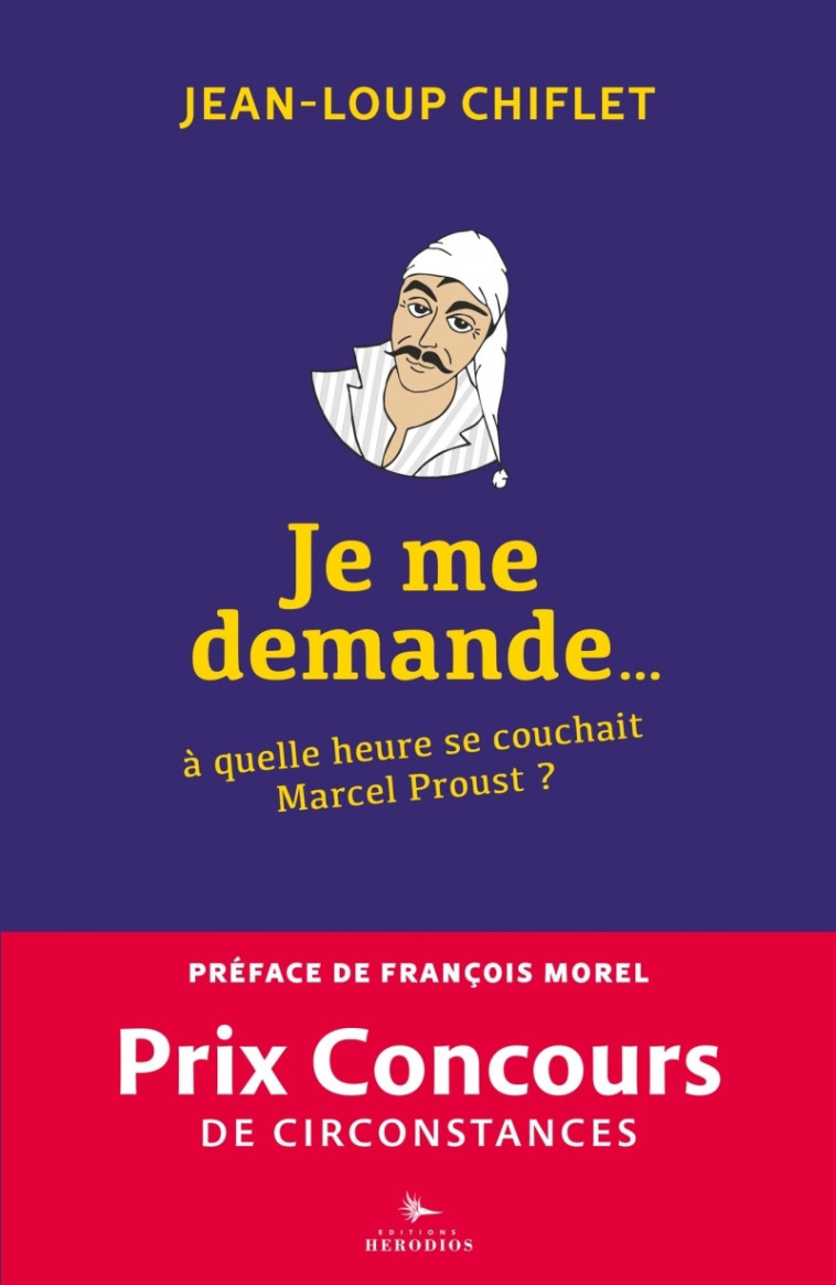 Je me demande à quelle heure se couchait Marcel Proust - Jean-Loup Chiflet, François Morel - HERODIOS