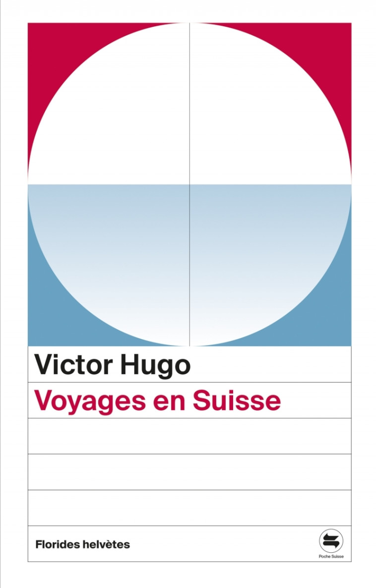 Voyages en Suisse - Victor Hugo, Pierre-Olivier Walzer - FLORIDES HELVET