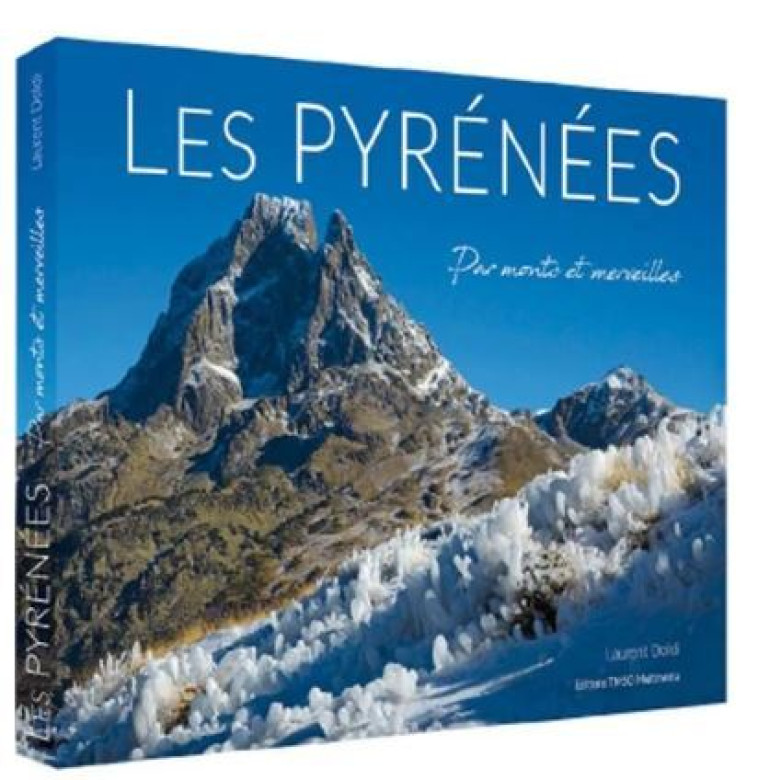 LES PYRENEES Par monts et merveilles - Laurent DOLDI - TMSO