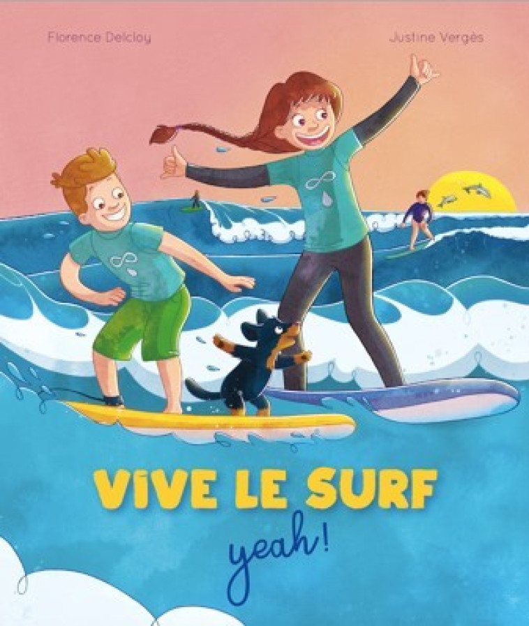 Vive le surf - Florence DELCLOY, Justine Vergès - CHOCOLATINE