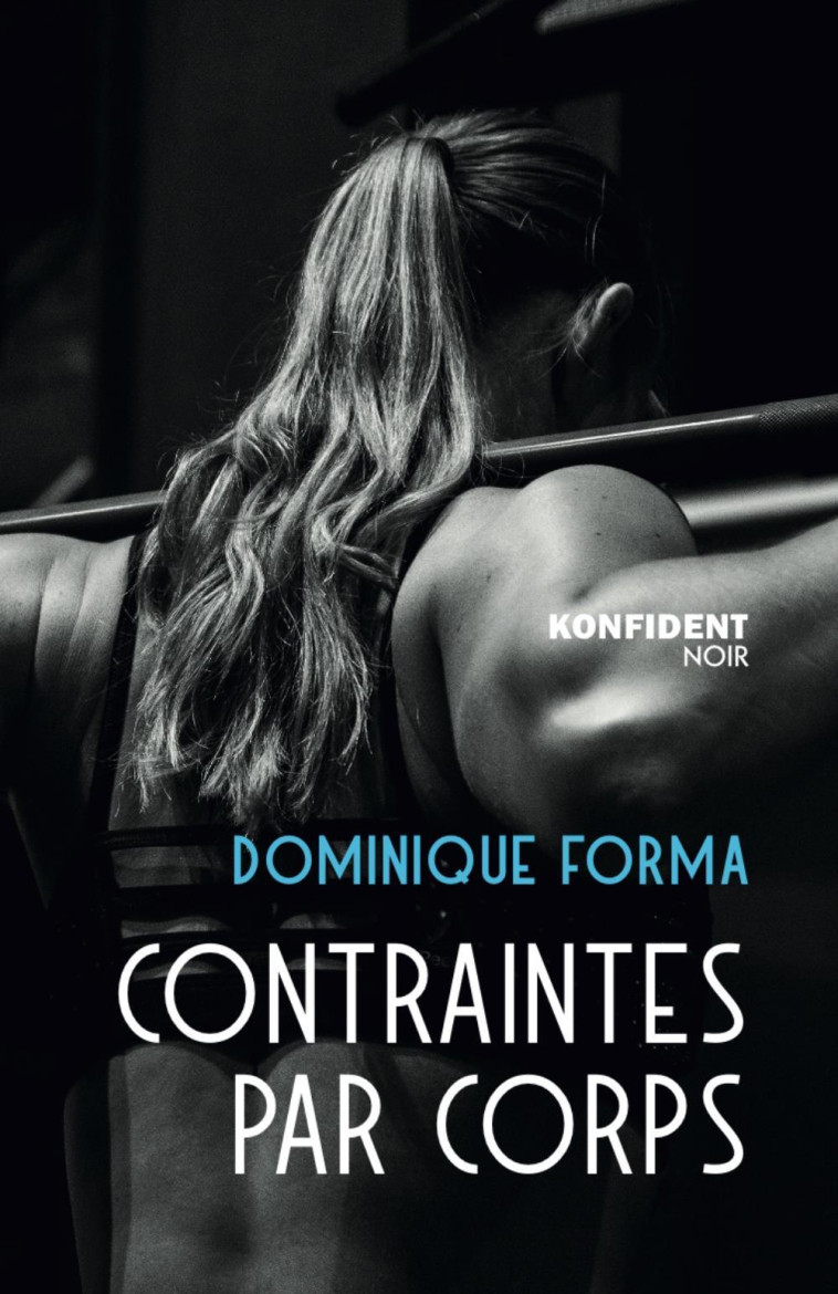 Contraintes par corps - Dominique Forma - KONFIDENT