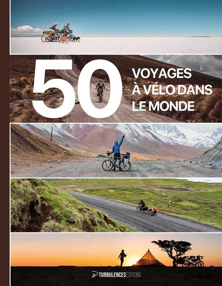 50 voyages à vélo dans le monde -  Belén Castello, Tristan Bogaard - TURBULENCES