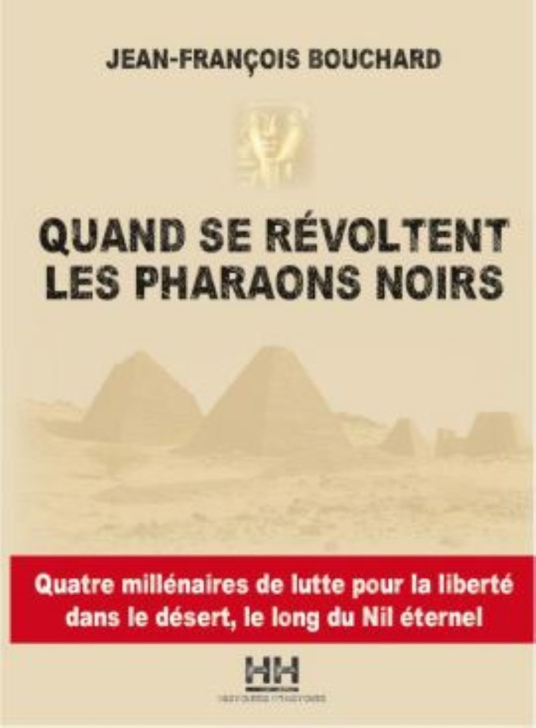 QUAND SE REVOLTENT LES PHARAONS NOIRS -  BOUCHARD JEAN-FRANCO - HISTOIRES HIST