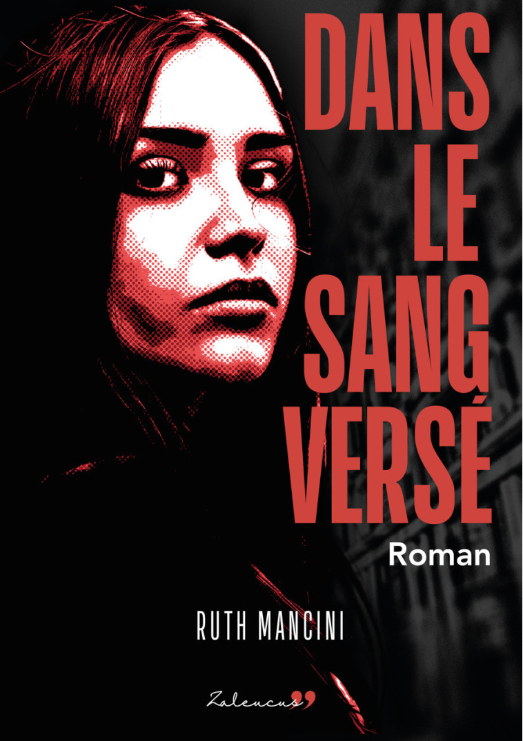 Dans le sang versé - Ruth MANCINI, Raphaëlle LAMANDE, Élise Duprat - ZALEUCUS