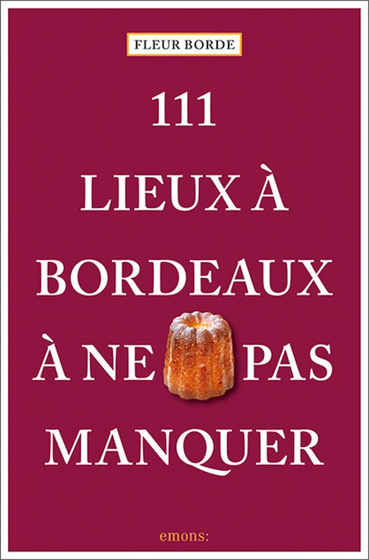 111 Lieux à Bordeaux à ne pas manquer - Fleur Borde, David Da Silva - EMONS