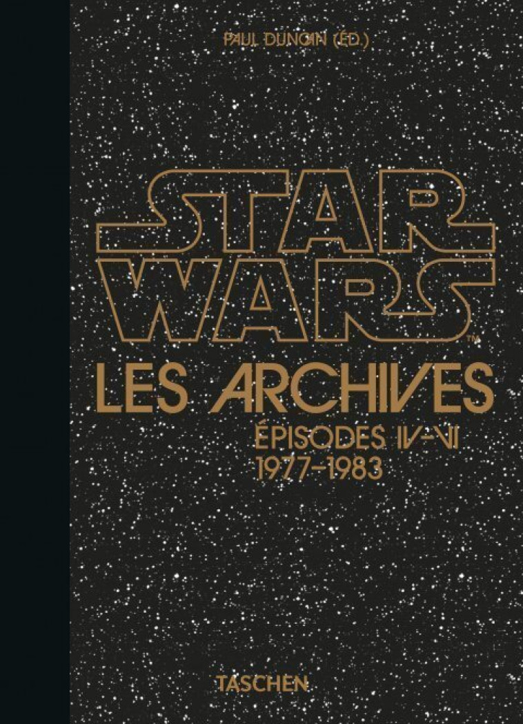 Les Archives Star Wars. 1977-1983 - 40th Ed - Paul DUNCAN - TASCHEN