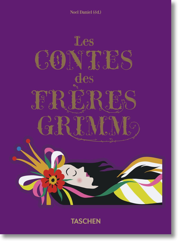 Les contes de Grimm & Andersen 2 en 1. 40th Ed. -  LES FRÈRES GRIMM, Hans Christian Andersen,  DANIEL NOEL, Brothers Grimm, NOËL Daniel - TASCHEN