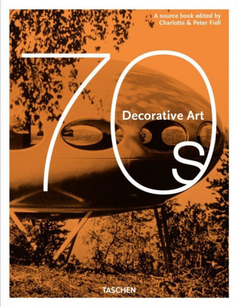 Decorative Art 70s - Charlotte Fiell, Peter Fiell, Charlotte & Peter Fiell - TASCHEN