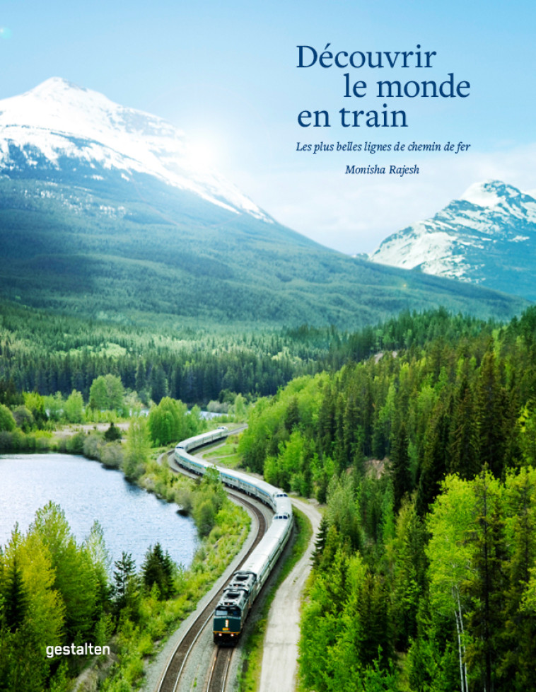 Découvrir le monde en train -  GESTALTEN  , Monisha Rajesh - DGV