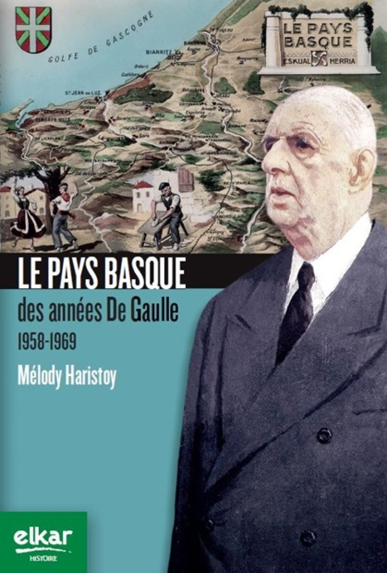 Le Pays basque des années de Gaulle, 1958-1969 - Mélody Haristoy - ELKAR