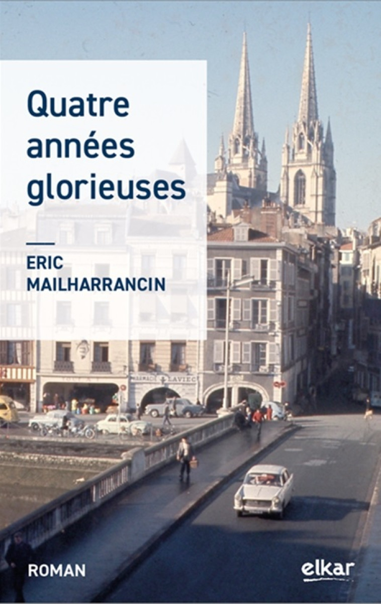 QUATRE ANNEES GLORIEUSES -  MAILHARRANCIN, ERIC - ELKAR